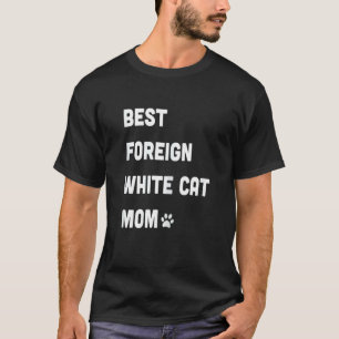 Womens Best Foreign White Cat Mom T-Shirt