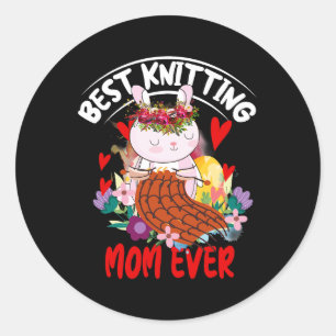 Womens Best Knitting Mom Ever For Knitting mom Mot Classic Round Sticker
