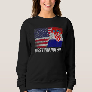 Womens Best Mama Ever Croatia Flag Patriotic Mom M Sweatshirt
