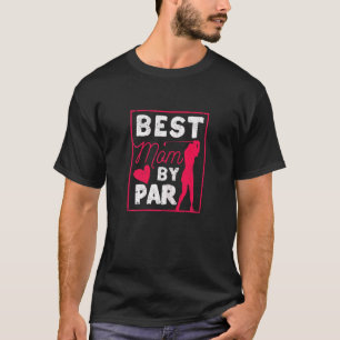 Womens Best Mom By Par Golf Mother's Day Golfing P T-Shirt