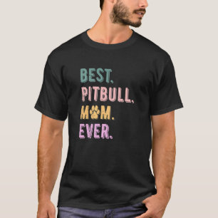 Womens Best Pitbull Mom Ever Pittie Dog Lovers Mom T-Shirt
