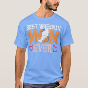 Womens Best Wheekin' Mom ever Design for a Guinea  T-Shirt