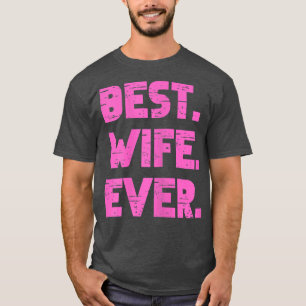 Womens Best Wife Ever Married Couple Love Proud Hu T-Shirt