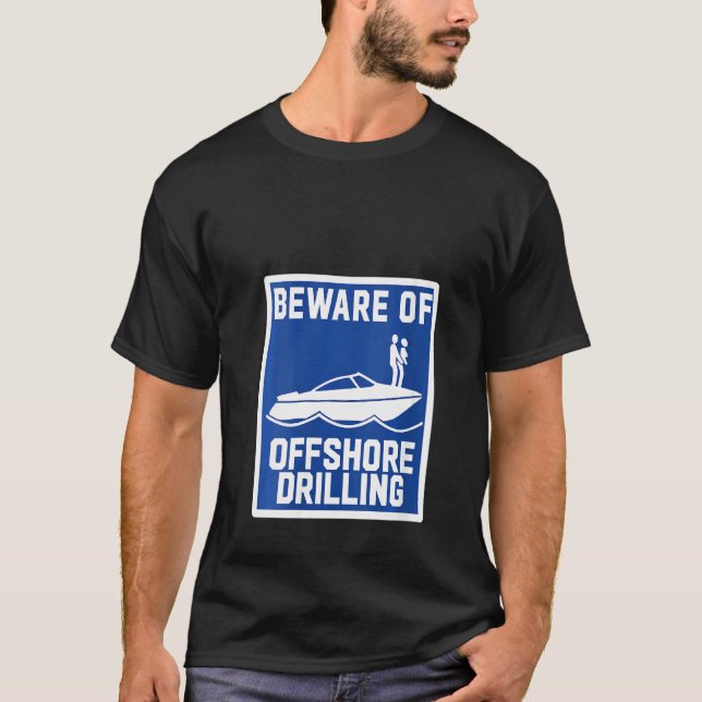 Womens Beware Of Offshore Drilling T-Shirt (Front)