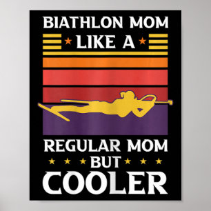 Womens Biathlon Mom Like A Regular Mom But Cooler  Poster