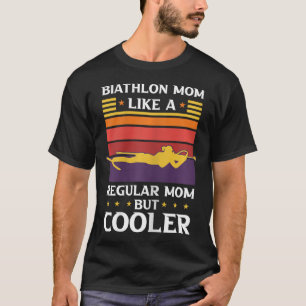 Womens Biathlon Mom Like A Regular Mom But Cooler  T-Shirt