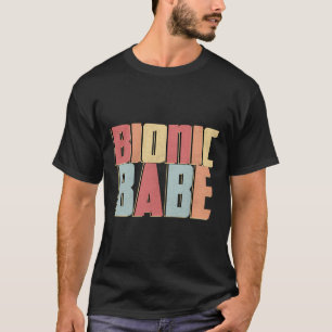 Womens Bionic Babe Knee Hip Replacement Surgery Ge T-Shirt