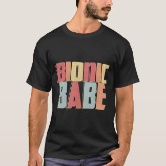 Womens Bionic Babe Knee Hip Replacement Surgery Ge T-Shirt