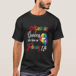 Womens Birthday Queens Are Born On February 12Th A T-Shirt