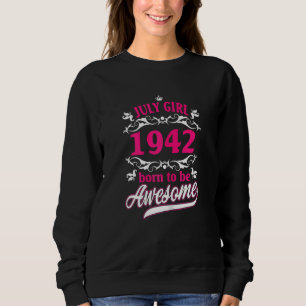 Womens Birthday Vintage Apparel July 1942 Born To Sweatshirt