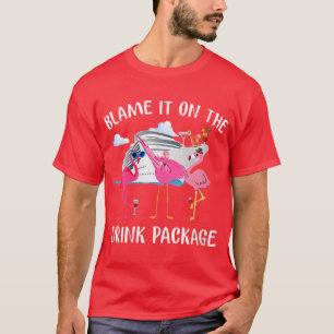 Womens Blame It On The Drink Package Love Cruise V T-Shirt