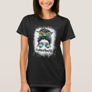 Womens Bleached Autism Mom Life Messy Bun Sunglas T-Shirt
