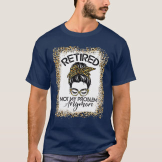 Womens Bleached Leopard Retirement Retired Not My  T-Shirt
