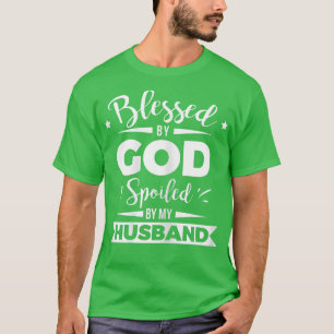 Womens BLESSED BY GOD SPOILED BY MY HUSBAND FUNNY T-Shirt