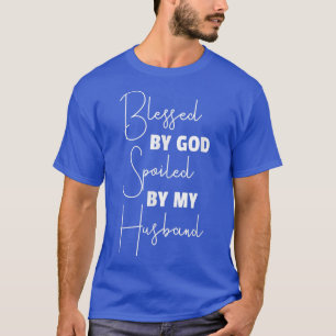 Women's Blessed By God Spoiled By My Husband Spoil T-Shirt