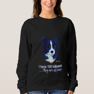 Womens Border Collie With 100 Follower Funny Thing Sweatshirt