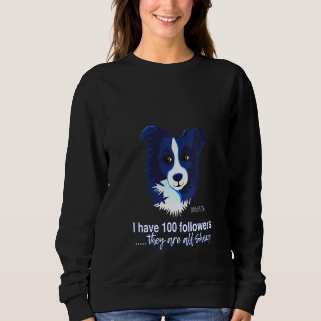 Womens Border Collie With 100 Follower Funny Thing Sweatshirt (Front)