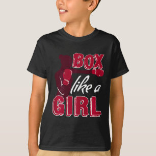 Womens Box Like A Girl Funny Boxing Gift For Kickb T-Shirt
