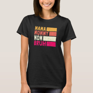 Womens  Boy Momy Life Mama Mommy Mom Bruh Mommy An T-Shirt