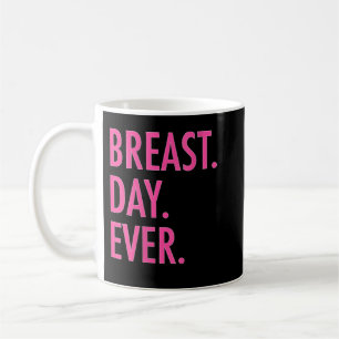 Womens Breast Day Ever Funny Breast Cancer Awarene Coffee Mug