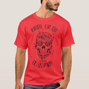 Womens Bride or Die til Death Do Us Party Bachelo T-Shirt