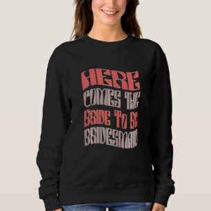 Womens Bridesmaid Bride To Be Matching Bacheloret Sweatshirt