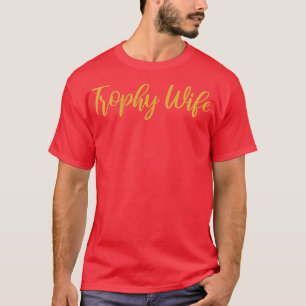 Womens Bridesmaid Funny Bride Squad Trophy Wife T-Shirt