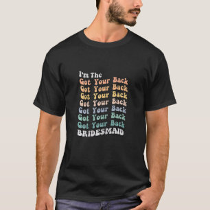 Womens Bridesmaid Got Your Back Matching Bachelore T-Shirt