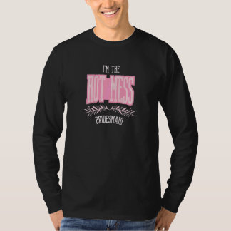 Womens Bridesmaid Hot Mess Matching Bachelorette T-Shirt