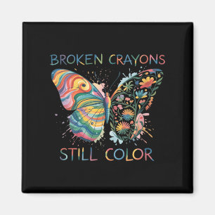 Womens Broken Crayons Still Color Rainbow Butterfl Magnet