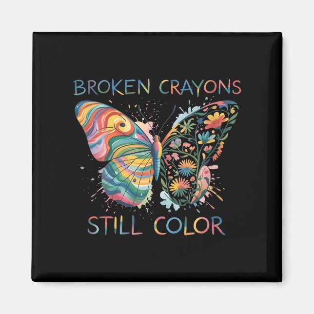 Womens Broken Crayons Still Color Rainbow Butterfl Magnet (Front)