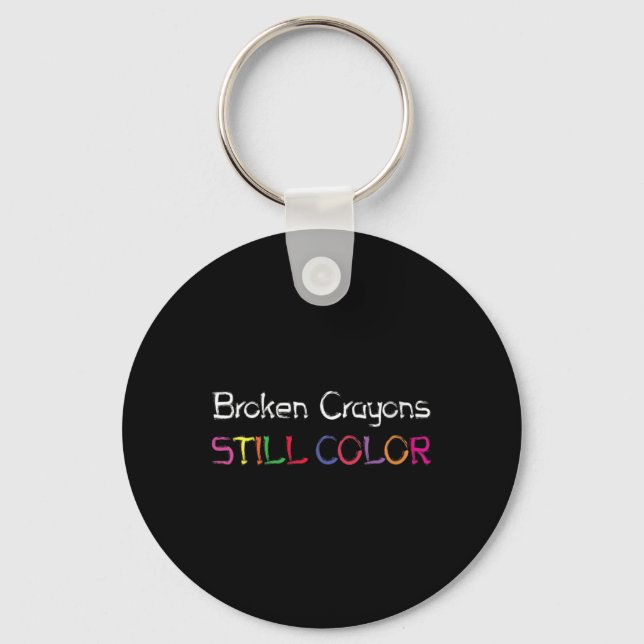 Womens Broken Crayons Still Colour Suicide Prevent Keychain (Front)