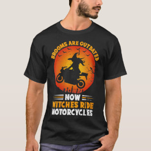 Womens Brooms Are Outdated Now Witches Ride Motorc T-Shirt