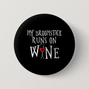 Womens Broomstick Runs On Wine - Funny Witch 2 Inch Round Button