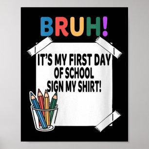 Womens Bruh Its My First Day Of School Sign My Shi