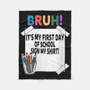 Womens Bruh Its My First Day Of School Sign My Shi Fleece Blanket