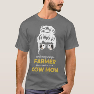Womens Busy being a Farmer and Cow Mom T-Shirt