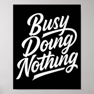 Womens Busy Doing Nothing Funny Sarcastic Quote Poster