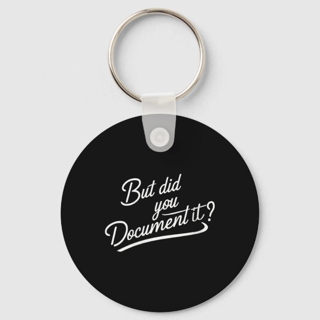 Womens But Did You Document It  Keychain (Front)
