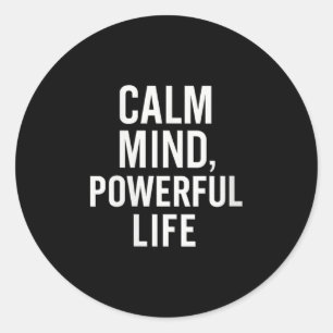 Womens Calm Mind, Powerful Life. Stoic Quote V-nec Classic Round Sticker