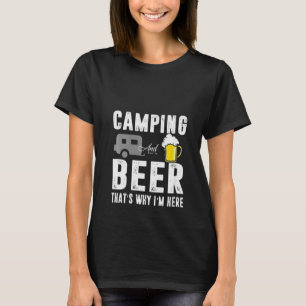 Womens Camping Beer That's Why I Am Here T-Shirt