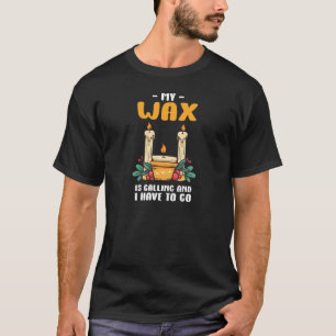Womens Candle Making Candlemaker My Wax Is Calling T-Shirt