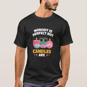 Womens Candle Making Perfect Candles Candlemaker T-Shirt