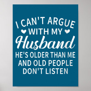 Women's can't argue with husband older than funny poster