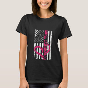 Womens Case Management Nurse Flag For Women Or Ma T-Shirt