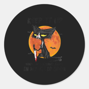 Womens Cat Keep It Up You'll Be A Strange Smell In Classic Round Sticker