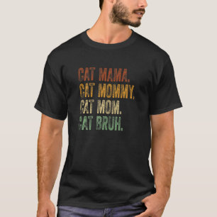Womens Cat Mama Mommy Mom Bruh Cat Crazy Cat Mom T-Shirt