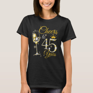 Womens Cheers To 45 Years Old 45th Birthday Queen  T-Shirt