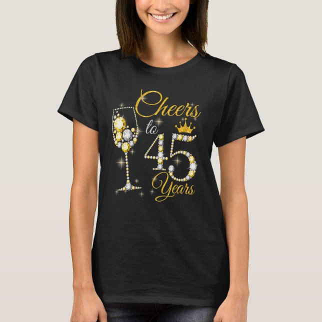Womens Cheers To 45 Years Old 45th Birthday Queen  T-Shirt (Front)