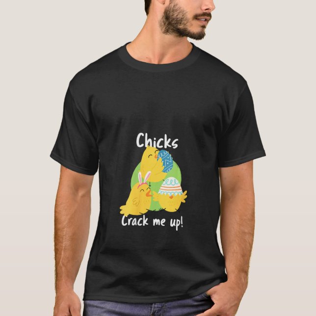 Womens Chicks Crack Me Up Easter Saying Easter Chi T-Shirt (Front)